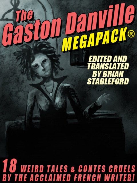 Gaston Danville MEGAPACK(R): Weird Tales and Contes Cruels