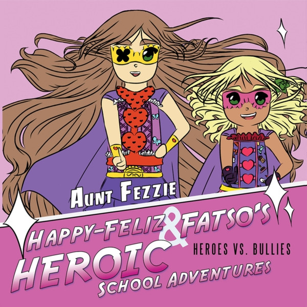 Happy-Feliz & Fatso'S Heroic School Adventures: Heroes Vs. Bullies