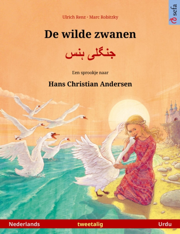 De wilde zwanen – جنگلی ہنس (Nederlands – Urdu): Tweetalig kinderboek naar een sprookje van Hans Christian Andersen