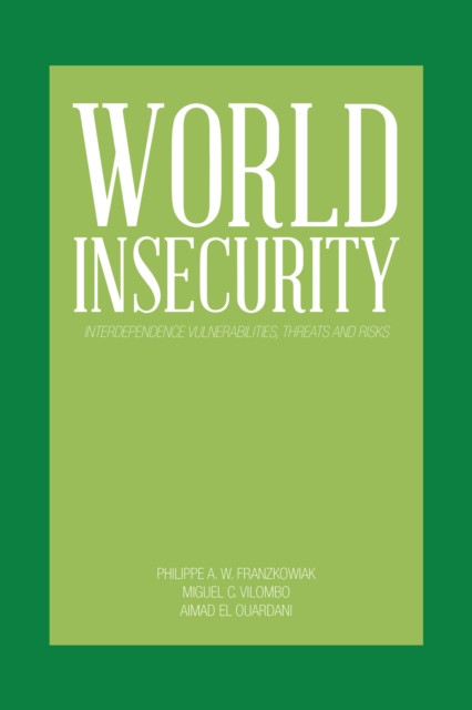World Insecurity: Interdependence Vulnerabilities, Threats and Risks