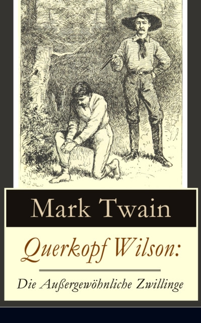 Querkopf Wilson: Die Außergewöhnliche Zwillinge: Wilson, der Spinner (Historischer Kriminalroman)