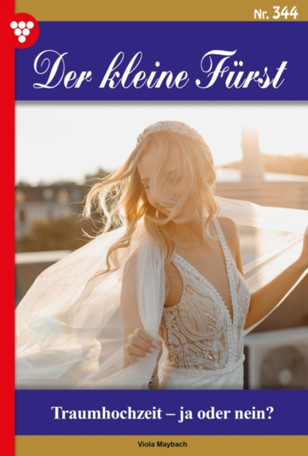 Traumhochzeit – ja oder nein?: Der kleine Fürst 344 – Adelsroman