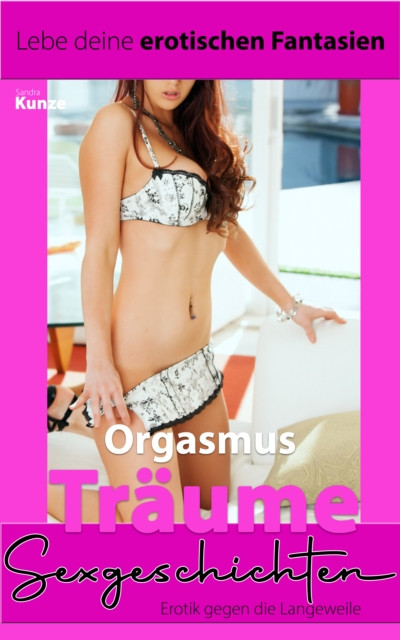 Sexgeschichten - Erotik gegen die Langeweile: Orgasmus Träume