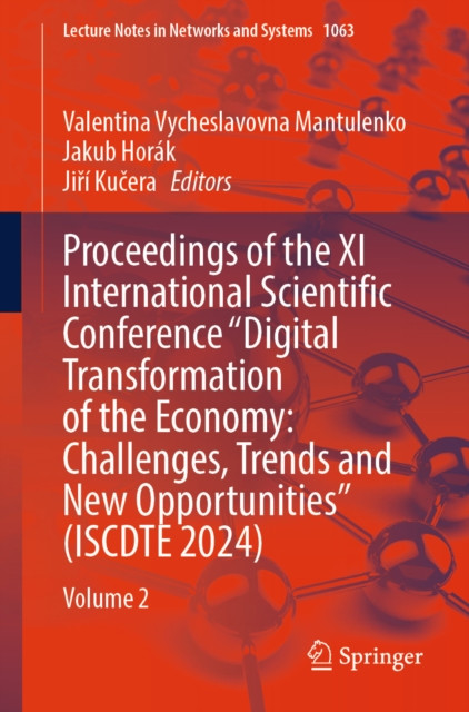Proceedings of the XI International Scientific Conference "e;Digital Transformation of the Economy: Challenges, Trends and New Opportunities"e; (ISCDTE 2024)