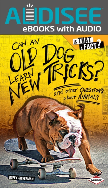 Can an Old Dog Learn New Tricks?: And Other Questions about Animals