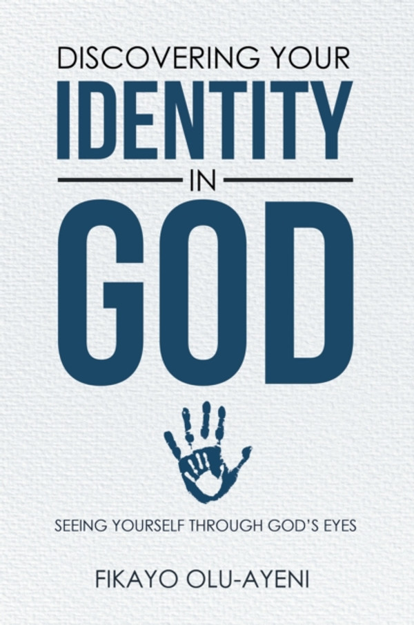 Discovering Your Identity in God: Seeing Yourself Through God’S Eyes