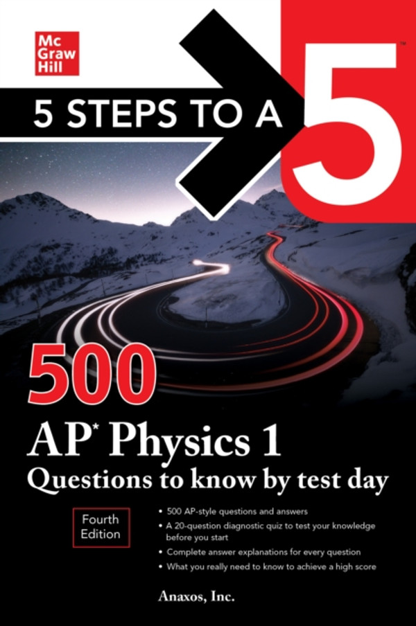 5 Steps to a 5: 500 AP Physics 1 Questions to Know by Test Day, Fourth Edition