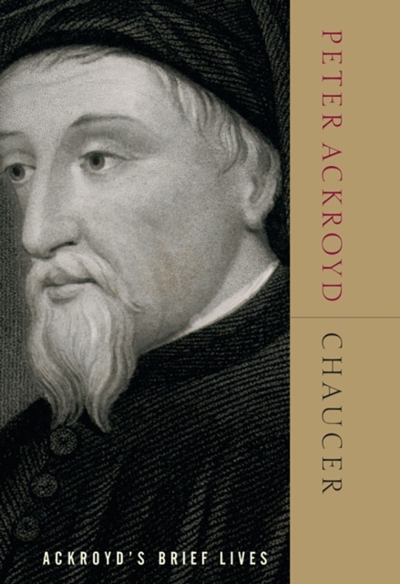 Chaucer: Ackroyd''s Brief Lives