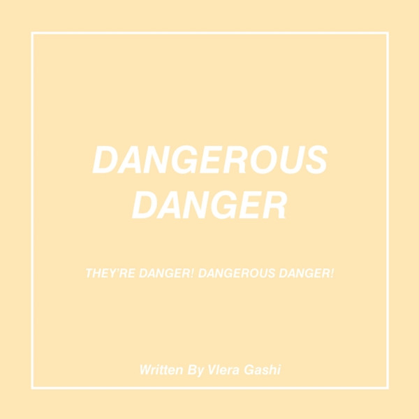 Dangerous Danger: They’Re Danger! Dangerous Danger!