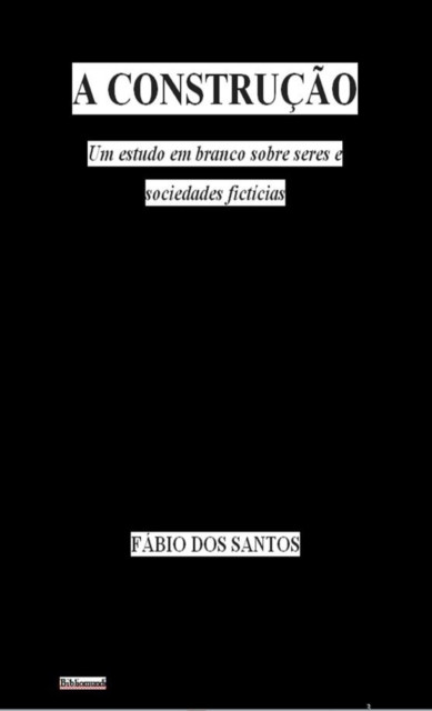 Construção: Um estudo em branco sobre seres e sociedades fictícias