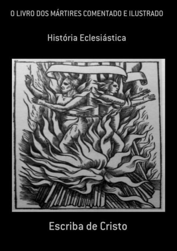 LIVROS DOS MÁRTIRES COMENTADO E ILUSTRADO: HISTÓRIA DO CRISTIANISMO