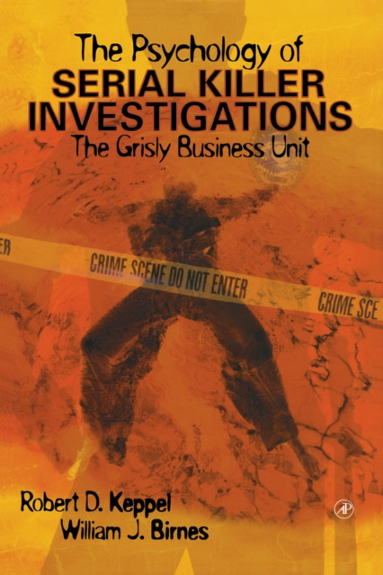 Psychology of Serial Killer Investigations: The Grisly Business Unit