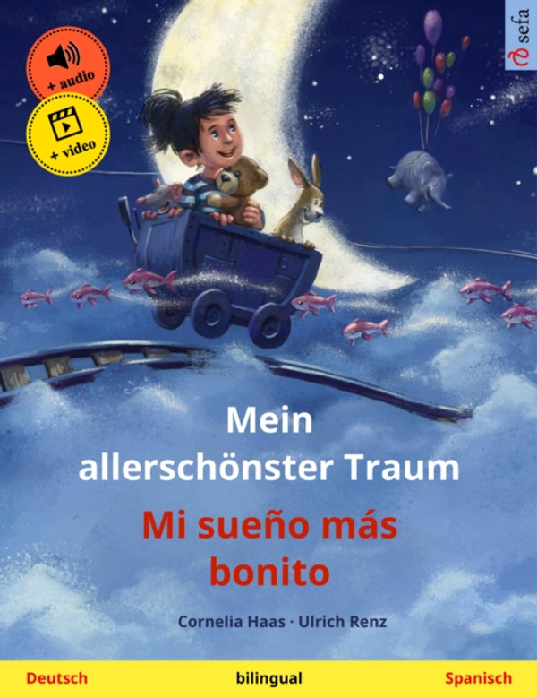 Mein allerschönster Traum – Mi sueño más bonito (Deutsch – Spanisch): Zweisprachiges Kinderbuch, mit Hörbuch und Video online