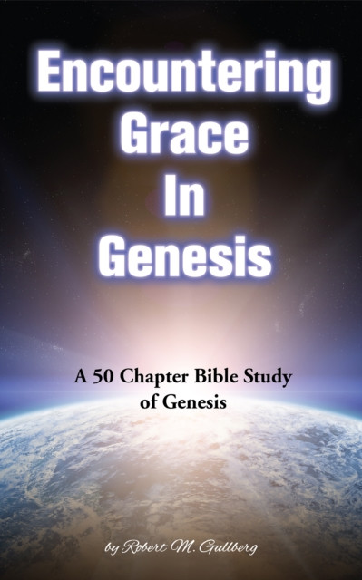 Encountering Grace in Genesis: A 50 Chapter Bible Study On Genesis