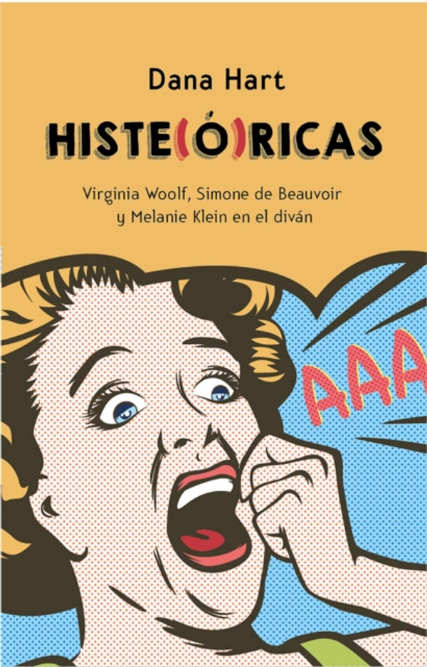 Histe(ó)ricas: Virginia Woolf, Simone de Beauvoir y Melanie Klein al diván