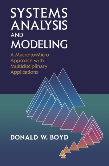 Systems Analysis and Modeling: A Macro-to-Micro Approach with Multidisciplinary Applications