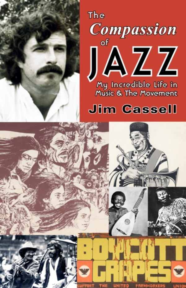 THE COMPASSION OF JAZZ : My Incredible Life in Music and The Movement: My Incredible Life in Music and The Movement