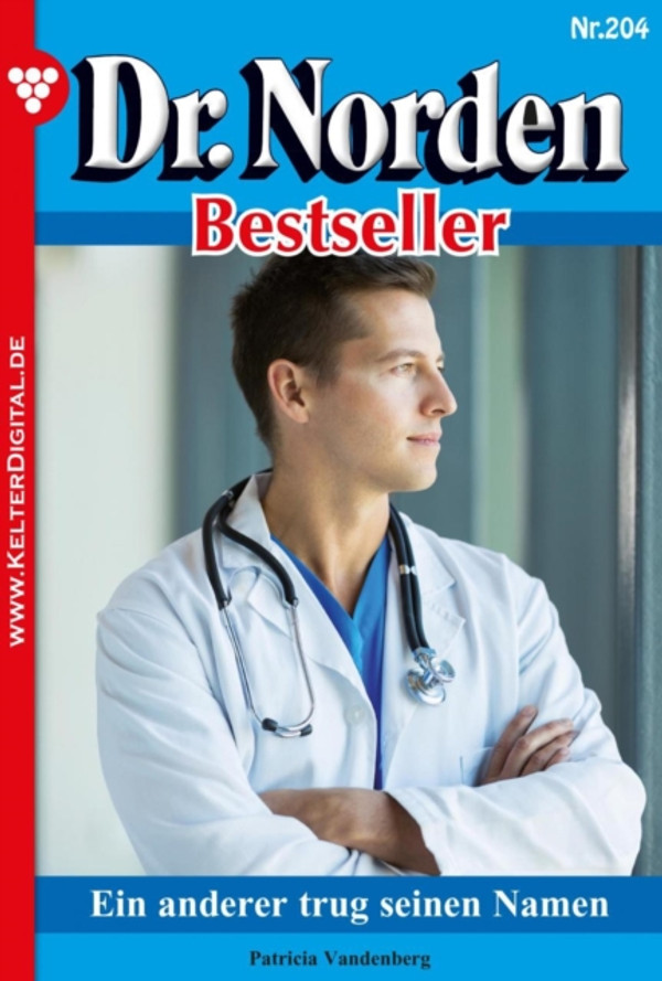 Ein anderer trug seinen Namen: Dr. Norden Bestseller 204 – Arztroman