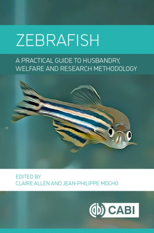 Zebrafish: A Practical Guide to Husbandry, Welfare and Research Methodology
