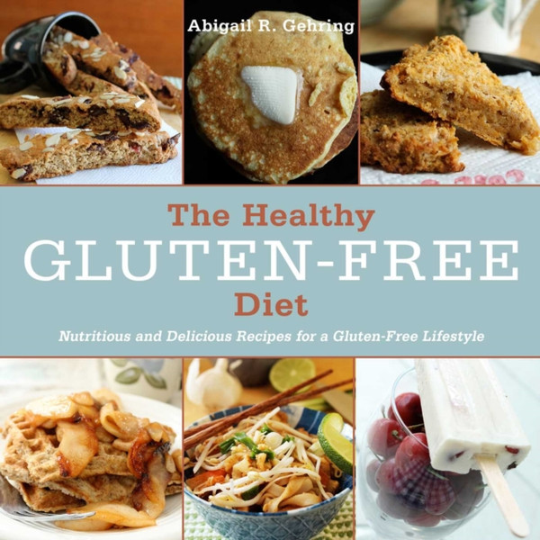 Healthy Gluten-Free Diet: Nutritious and Delicious Recipes for a Gluten-Free Lifestyle