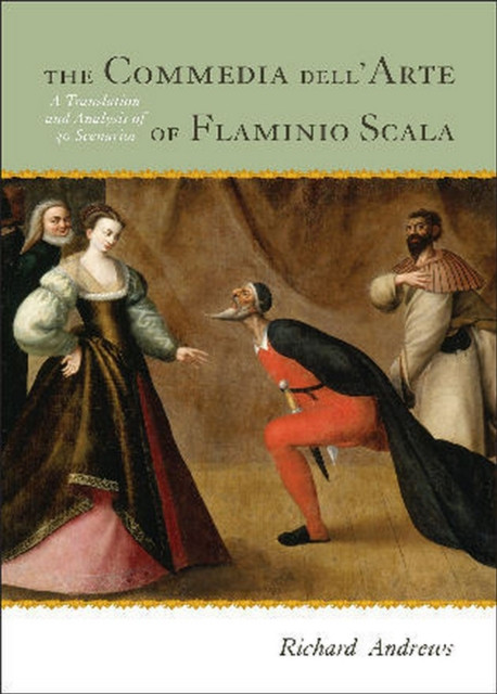 Commedia dell'Arte of Flaminio Scala: A Translation and Analysis of 30 Scenarios