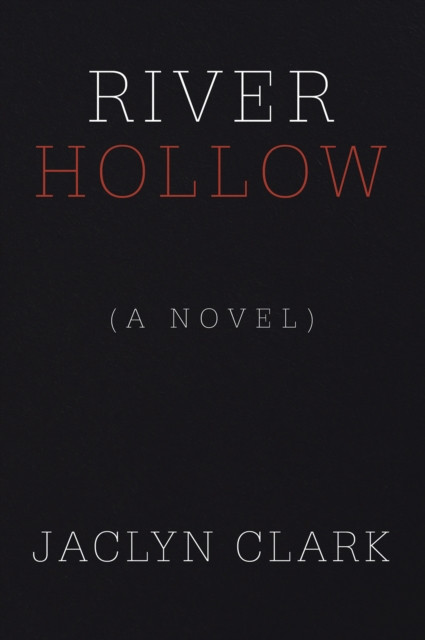 River Hollow: (A Novel)