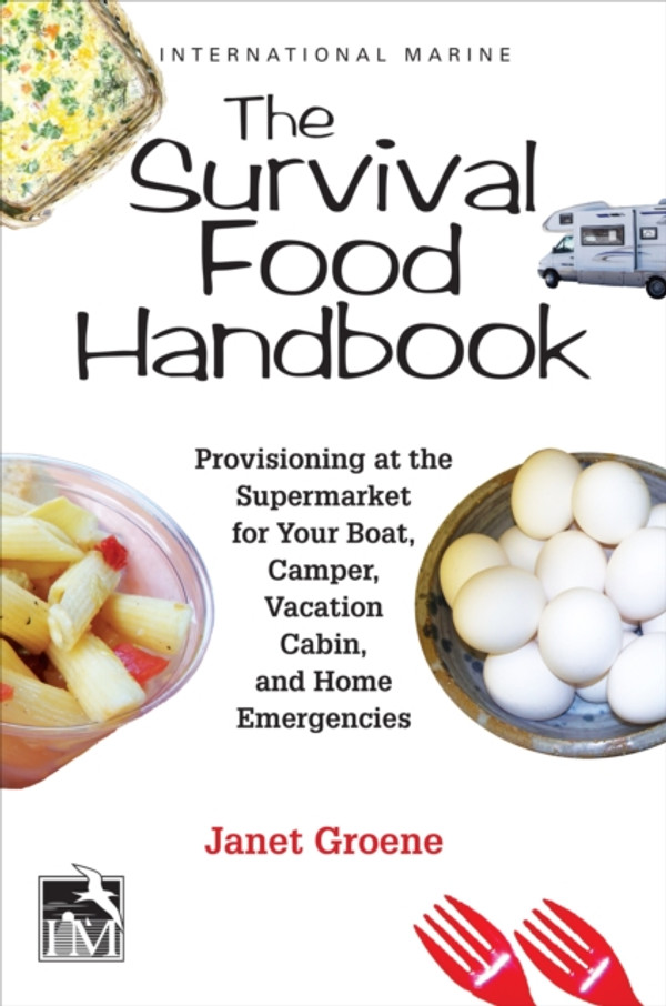 Survival Food Handbook: Provisioning at the Supermarket for Your Boat, Camper, Vacation Cabin, and Home Emergencies