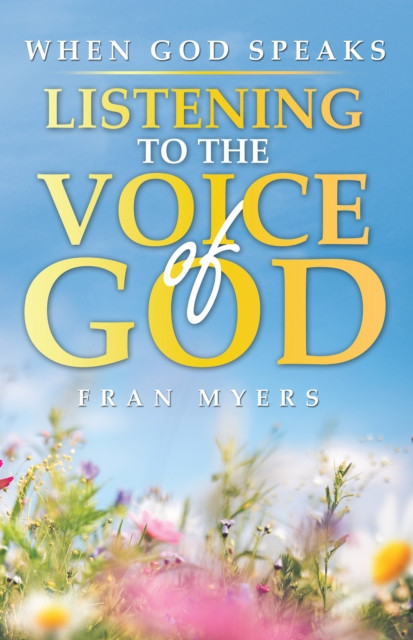 When God Speaks: Listening to the Voice of God