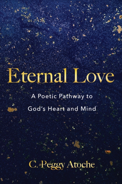Eternal Love: A Poetic Pathway to God’s Heart and Mind