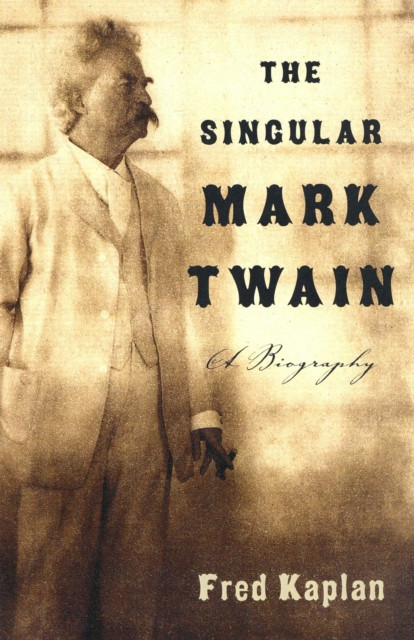 Singular Mark Twain: A Biography