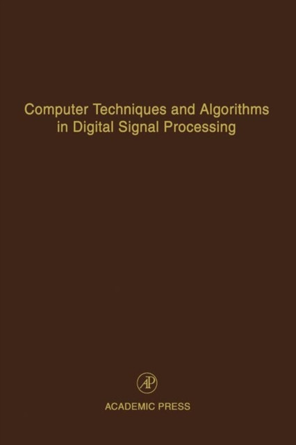 Computer Techniques and Algorithms in Digital Signal Processing: Advances in Theory and Applications