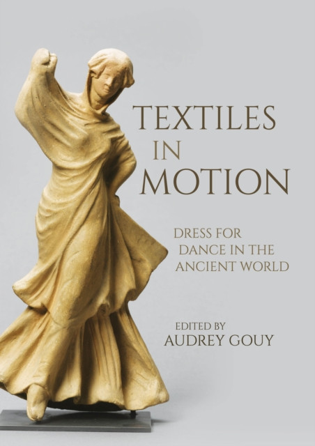 Textiles in Motion: Dress for Dance in the Ancient World