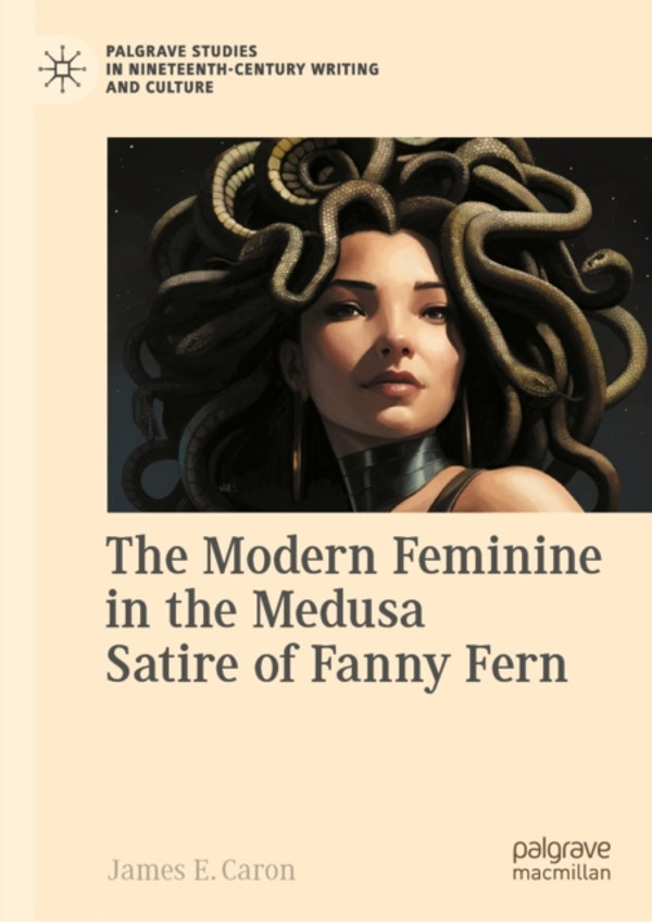 Modern Feminine in the Medusa Satire of Fanny Fern