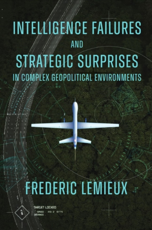 Intelligence Failures and Strategic Surprises in Complex Geopolitical Environments
