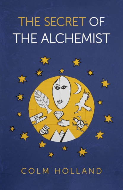Secret of The Alchemist: Uncovering The Secret in Paulo Coelho's Bestselling Novel 'The Alchemist'