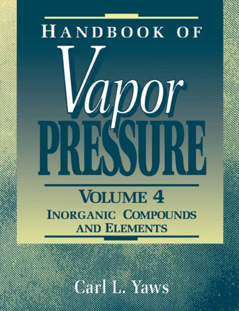 Handbook of Vapor Pressure: Volume 4: Inorganic Compounds and Elements