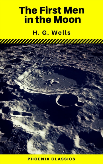 The First Men in the Moon (Phoenix Classics)