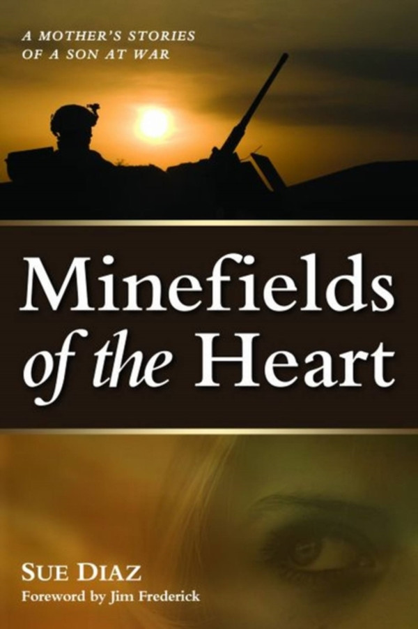 Minefields of the Heart: A Mother''s Stories of a Son at War