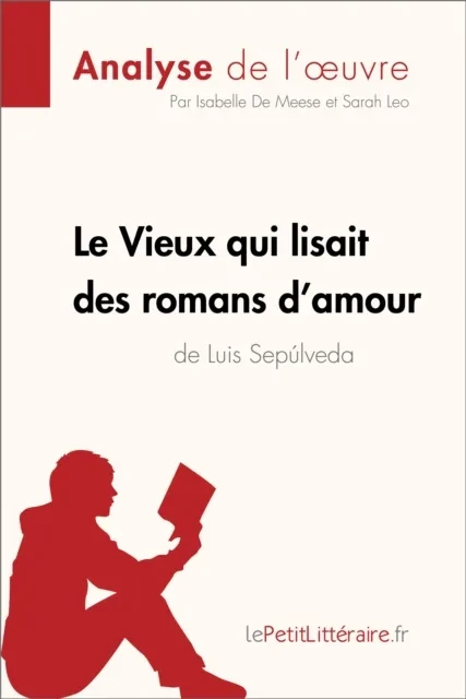 Le Vieux qui lisait des romans d'amour de Luis Sepulveda (Analyse de l'oeuvre) by lePetitLitteraire | Isabelle De Meese | Sarah Leo