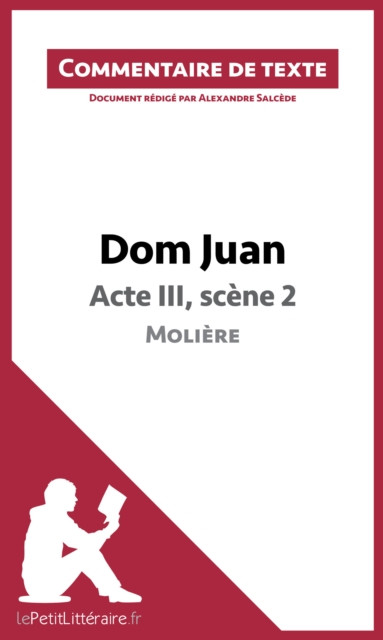 Dom Juan - Acte III, scène 2 - Molière (Commentaire de texte): Commentaire et Analyse de texte