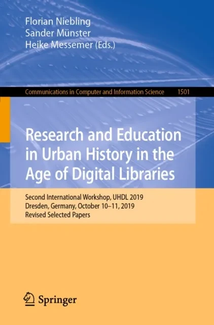 Research and Education in Urban History in the Age of Digital Libraries by Heike Messemer | Sander Munster | Florian Niebling