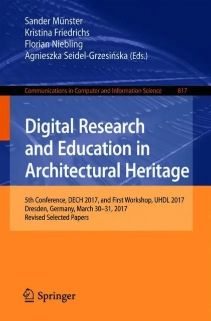 Digital Research and Education in Architectural Heritage by Agnieszka Seidel-Grzesinska | Florian Niebling | Kristina Friedrichs | Sander Munster