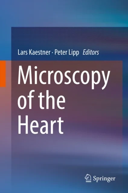 Microscopy of the Heart by Peter Lipp | Lars Kaestner