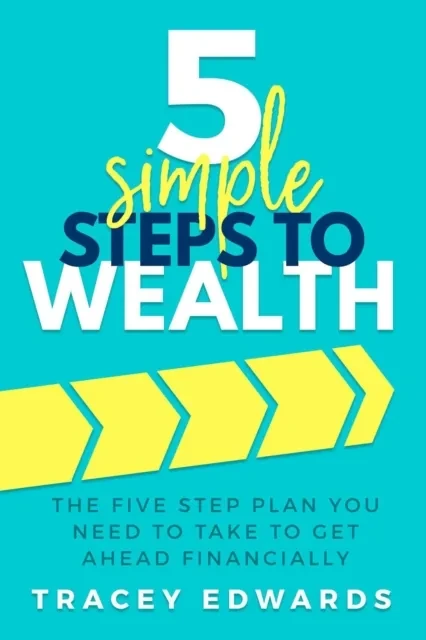 5 Simple Steps To Wealth by Tracey Edwards