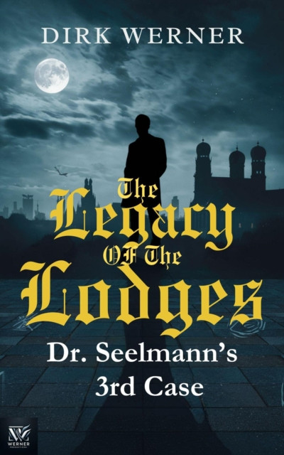 Legacy of the Lodges: Dr. Seelmanns 3rd case: Dr. Seelmanns mysteriose Falle, #3