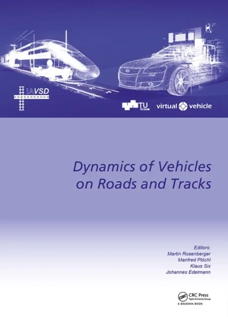 Dynamics of Vehicles on Roads and Tracks by Johannes Edelmann | Klaus Six | Manfred Plochl | Martin Rosenberger