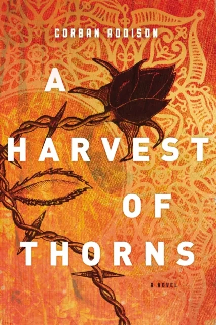 Harvest of Thorns by Corban Addison