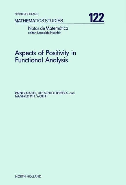 Aspects of Positivity in Functional Analysis by M.P.H. Wolff | U. Schlotterbeck | R. Nagel