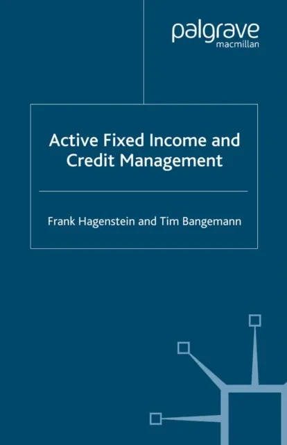 Active Fixed Income and Credit Management by F. Hagenstein | Tim Bangemann