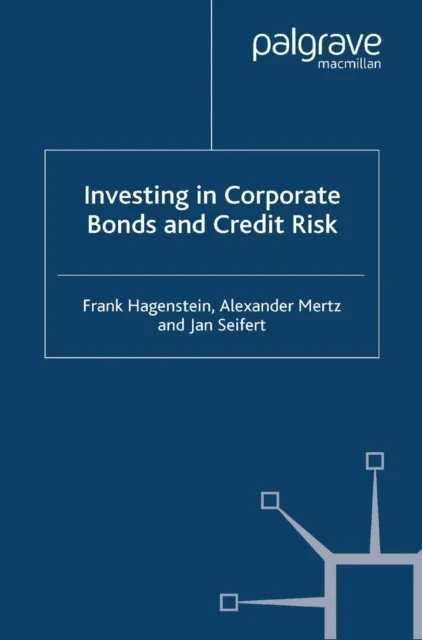 Investing in Corporate Bonds and Credit Risk by F. Hagenstein | A. Mertz | J. Seifert